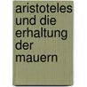 Aristoteles Und Die Erhaltung Der Mauern door Eberhard Simon