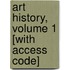 Art History, Volume 1 [With Access Code]