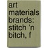 Art Materials Brands: Stitch 'n Bitch, F