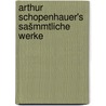 Arthur Schopenhauer's Sašmmtliche werke by Arthur Schopenhauers