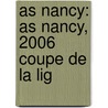 As Nancy: As Nancy, 2006 Coupe De La Lig by Books Llc