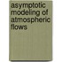 Asymptotic Modeling of Atmospheric Flows