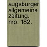 Augsburger Allgemeine Zeitung. Nro. 182. door Onbekend