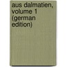 Aus Dalmatien, Volume 1 (German Edition) door Reinsberg-Düringsfeld Ida
