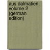 Aus Dalmatien, Volume 2 (German Edition) door Von Reinsberg-Düringsfeld Otto