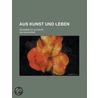 Aus Kunst Und Leben; Gesammelte Aufs Tze door Wilhelm Kienzl