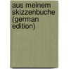 Aus Meinem Skizzenbuche (German Edition) door Spielhagen Friedrich