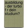 Ausbildung - Der Turbo F R Dein Studium? by Christoph Rabl