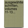Ausgewählte Schriften, Volumes 11-13... by Friedrich Ludwig Zacharias Werner