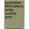 Australian Filmmakers: Anita Ondine Smit door Books Llc