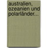 Australien, Ozeanien Und Polarländer... by Wilhelm Sievers