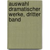 Auswahl dramatischer Werke, Dritter Band by August "Von" Kotzebue