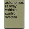 Autonomos Railway Vehicle Control System by M. Saleem Khan