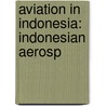 Aviation in Indonesia: Indonesian Aerosp door Books Llc