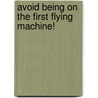 Avoid Being on the First Flying Machine! door Ian Graham