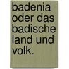 Badenia oder das badische Land und Volk. by Verein FüR. Badische Ortsbeschreibung