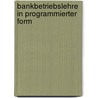 Bankbetriebslehre in Programmierter Form by Karl Friedrich Hagenmüller