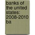 Banks of the United States: 2008-2010 Ba