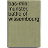 Bas-Rhin: Munster, Battle of Wissembourg door Books Llc