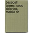 Baseball Teams: Cebu Dolphins, Manila Sh