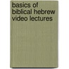 Basics of Biblical Hebrew Video Lectures door Miles V. Van Pelt