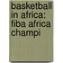 Basketball in Africa: Fiba Africa Champi