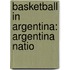 Basketball in Argentina: Argentina Natio