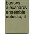 Basses: Alexandrov Ensemble Soloists, Ti