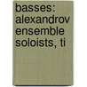 Basses: Alexandrov Ensemble Soloists, Ti door Books Llc