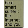 Be a Smart Surfer!: The Internet and You by Noah Hayden