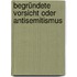 Begründete Vorsicht oder Antisemitismus