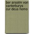 Ber Anselm Von Canterburys Cur Deus Homo