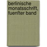 Berlinische Monatsschrift, Fuenfter Band by Unknown