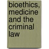 Bioethics, Medicine and the Criminal Law door Amel Alghrani