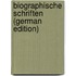 Biographische Schriften (German Edition)
