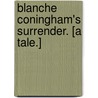 Blanche Coningham's Surrender. [A Tale.] door Jean Middlemass