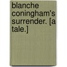 Blanche Coningham's Surrender. [A Tale.] door Jean Middlemass