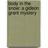 Body in the Snow: A Gideon Grant Mystery door Jim Wilcox