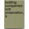 Bottling Companies: Cott Corporation, A door Books Llc