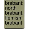 Brabant: North Brabant, Flemish Brabant door Books Llc