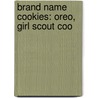 Brand Name Cookies: Oreo, Girl Scout Coo door Books Llc