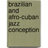 Brazilian and Afro-Cuban Jazz Conception