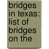 Bridges in Texas: List of Bridges on The door Books Llc