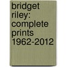 Bridget Riley: Complete Prints 1962-2012 door Hartley Craig