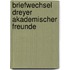 Briefwechsel Dreyer Akademischer Freunde
