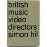British Music Video Directors: Simon Hil door Books Llc