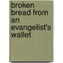 Broken Bread from an Evangelist's Wallet