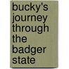 Bucky's Journey Through the Badger State door Aimee Aryal