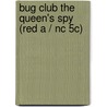 Bug Club The Queen's Spy (red A / Nc 5c) by Sally Prue