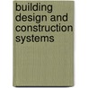 Building Design And Construction Systems by John Hardt